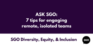 7 tips for engaging remote, isolated teams