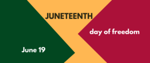 Honoring and Celebrating Juneteenth