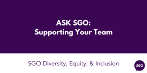 Ask SGO: Supporting Your Team