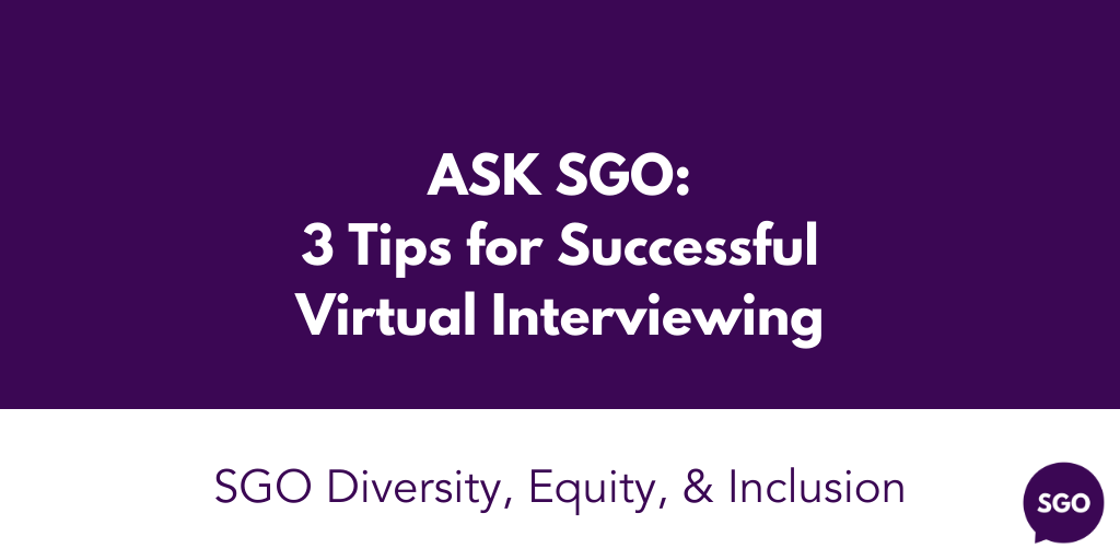 Ask SGO: 3 Tips for Successful Virtual Interviewing