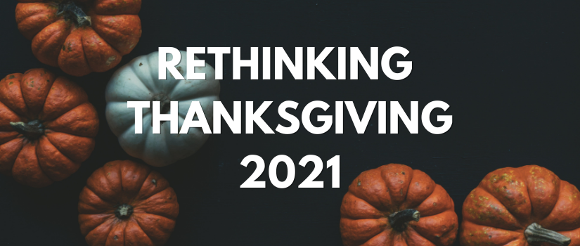 Rethinking Thanksgiving 2021