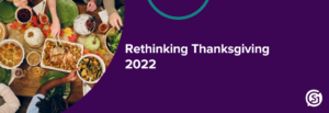 Rethinking Thanksgiving 2022