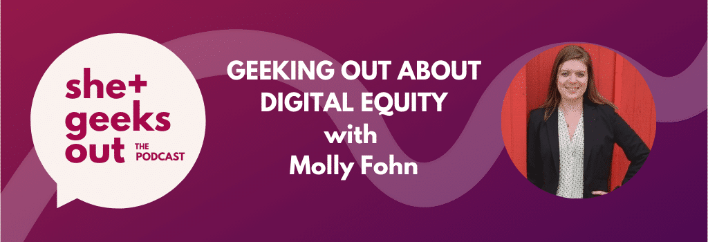 She Geeks Out podcast with Molly Fohn