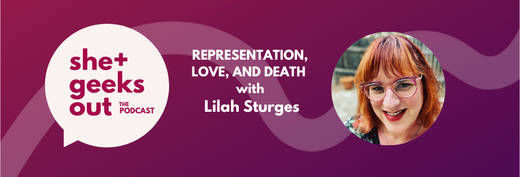 Representation, Love and Death with Lilah Sturges