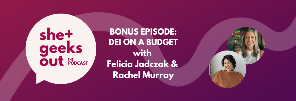 Podcast bonus episode DEI on a budget with Felicia Jadczak and Rachel Murray