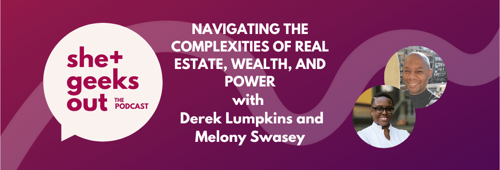 Navigating the Complexities of Real Estate, Wealth, and Power with Derek Lumpkins and Melony Swasey